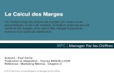 Le Calcul des Marges - Management By The Numbers · Le Calcul des Marges Ce module traite les notions de marges (en valeur et en pourcentage), le taux de marque, la relation entre
