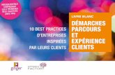 LIVRE BLANC DÉMARCHES 10 BEST PRACTICES PARCOURS · PDF fileIl comprend les 5 premières best practices parcours et expérience client. ... CHAP. 1 // APPROCHES PARCOURS ET EXPÉRIENCE