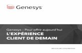 Genesys Pour offrir aujourd hui L EXPÉRIENCE CLIENT … · l’optimisation et de la différenciation L’expérience client repose également sur l’optimisation des processus