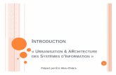 INTRODUCTION « URBANISATION & ARCHITECTURE DES … · L’urbanisation consiste à trouver des moyens qui permettront de faire évoluer le Système d’information et le Système