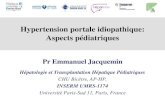 Hypertension portale idiopathique: Aspects pédiatriques · •Maladie de Mikkelsen ... SCLEROSE HEPATO-PORTALE Maladie vasculaire du foie ... - foie • Génétique: - autosomique