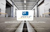 RéFRIGéRATION & CLIMATISATION - Zero-C - …€¦ · climatisation, ZERO-C défend une vision globale de l’efficacité éner-gétique dans le monde industriel et commercial, ainsi