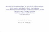 Mécanique linéaire élastique de la rupture (rupture ...lazarus/Telecharger/SoutenanceHdRVLazarus.pdf · Mécanique linéaire élastique de la rupture (rupture fragile) tridimensionnelle: