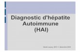 Diagnostic d'hépatite Autoimmune (HAI) - Hepatoweb.com · HAI: Mode de révélation •Une autre maladie auto immune peut précéder / révéler une HAI 2) Hépatite chronique 5)