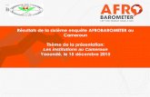 Résultats de la sixième enquête AFROBAROMETER … · • Des interviews dans la langue du répondant sont possibles • La taille de l’échantillon est 1.200 adultes camerounais