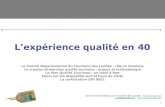 L’expérience qualité en 40 - Le site officiel du ... · Zoom sur les dispositifs surf et lieux de visite La certification ISO 9001 . ... niveau national dans le cadre du ... Enquête