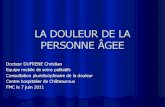 LA DOULEUR DE LA PERSONNE ÂGEE - sante-centre.fr · et chez les femmes âgés (25% chez les personnes de plus de 60 ans, 40% chez celles de plus de 80 ans). Les échelles d’évaluation