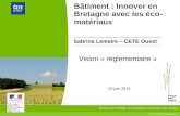 Bâtiment : Innover en Bretagne avec les éco- matériaux€¦Paille Ouate de ... Permettre la libre circulation des produits de construction en Europe ... Règles de mise en œuvre