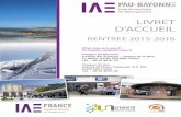 LIVRET D’ACCUEIL - IAE Pau-Bayonne | Ecole …iae.univ-pau.fr/wp-content/uploads/2015/07/livret_accueil... · L’IAE Pau-Bayonne dispense des formations en gestion sur les ...