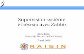 Supervision système et réseau avec Zabbixraisin.u- · PDF fileSupervision système et réseau avec Zabbix Anne Facq Centre de Recherche Paul Pascal 17 avril 2008