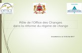 Rôle de l’Office des Changes dans la réforme du régime de ... DES CHANGES.pdf · dans la réforme du régime de change Casablanca, le 14 février 2017. Plan ... marocaines et