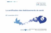 La certification des établissements de santécoursl3bichat2012-2013.weebly.com/uploads/9/6/0/7/9607940/cours_2... · o « La réflexion bénéfice-risque est prise en compte dans