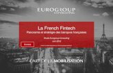 La French Fintech - Eurogroup Consulting, cabinet · PDF fileLa French Fintech Panorama et stratégie des banques françaises Etude Eurogroup Consulting Juin 2016 Extraits Version