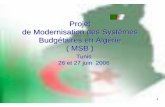 Projet de Modernisation des Systèmes Budgétaires en Algérie … · 2006-10-10 · L’Algérie a entrepris un vaste chantier de ... La gestion des dépenses en fonction des moyens