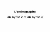 L’orthographe au cycle 2 et au cycle 3 - Académie de …ecoles.ac-rouen.fr/circmarom/file/Francais/ORTHO_Picot/ortho_oct... · au cycle 2 et au cycle 3. ... -disparition des consonnes