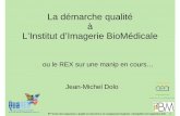 La démarche qualité à L’Institut d’Imagerie BioMédicale · avantage à se fournir en France et leur argent affluera ... L’ENVIRONNEMENT DU CADRE DE LA RECHERCHE « Il n’existe