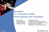 Gemplus 1er Trimestre 2004 - gemalto.com · compétitivité et de différentiation par la valeur, tout ... • BFR* stable: la diminution constatée dans le tableau de financement