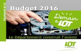 Département du Lot Budget 2016 2016.pdf · UOptimisation de l’entretien et de la sécurisation du réseau routier ... de l’assainissement, des déchets, des énergies, etc. tourisme