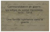Correspondance de guerre : les lettres du soldat … · hommage aux soldats Démolière qui se sont battus pour la France lors de la guerre de 1914-1918. ... ancêtres.... Tout cela