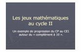 Les jeux mathématiques au cycle II - Académie de …ww2.ac-poitiers.fr/ia16-pedagogie/IMG/pdf/Jeux_mathematiques_cycle... · Un exemple de progression du CP au CE1 autour du «