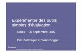 Expérimenter des outils simples d’évaluation · 2007-10-05 · • Un audit – Qui se réfère à des normes internes non discutables ... •En amont de la mise en œuvre ...