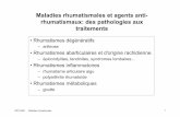 Maladies rhumatismales et agents anti- rhumatismaux: … · (polyarthrite chronique évolutive) • arthrite chronique juvénile • arthrite psoriasique • syndrome de Reiter •