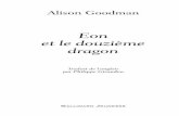 Eon et le douzième dragon - alisongoodman.com.au · Gardien de la Vérité Rouge Œil du dragon : Aucun. Le dragon Miroir a disparu depuis plus de 500 ans. ... – et seulement en