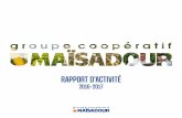 RAPPORT D'ACTIVITÉ - maisadour.com · 4 RAPPORT DACTIVITÉ 2016-2017 Pour la deuxième année consécutive, le Groupe Coopératif Maïsadour a été mis à rude épreuve. Nous avons
