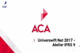 Universwift Net 2017 - Atelier IFRS 9universwiftnet.com/wp-content/uploads/2017/03/ACA.pdf · Porte la doctrine comptable Valorise le plan de compte Assure la traçabilité et la