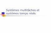Systèmes multitâches et systèmes temps réelsdaniel.tschirhart.free.fr/Presentations/SystemesMultitachesTemps... · Ce temps correspond à léchéance de temps fixé par le procédé