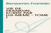Vie de Franklin, écrite par - angel-eyes-voyance ... · Mon cher Fils, Je me suis amusé à recueillir quelques petites anecdotes concernant ... Je vais donc les écrire : ce sera