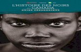 en partenariat avec présente L’HISTOIRE DES NOIRS … · Le guide pédagogique L’histoire des Noirs au Canada explore les personnalités et les événements marquants de l’histoire