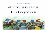 Alexis Mori Aux armes Citoyens - …p2.storage.canalblog.com/29/55/1341035/102720973.pdf · Parce que des groupes d’hommes et de femmes sont devenus des partis politiques légitimés