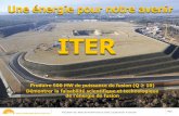 ITER - Alpins de Haute Provence à Paris · Produire 500 MW de puissance de fusion (Q ≥ 10) Démontrer la faisabilité scientifique et technologique de l’énergie de fusion. ...