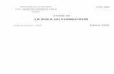 TITRE III LE ROLE DU FORMATEUR - Good Debate · TTA 150 TITRE III LE ROLE DU FORMATEUR Expert de domaine : CoFAT Edition 2008. AVANT-PROPOS ... voir à ce propos les 9 principes de