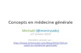 Concepts en médecine générale - mimiryudo.com · en stage ambulatoire pour pouvoir être généraliste (résidanat) ... mieux d’avoir déjà parcouru ces concepts pour bien comprendre