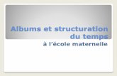 Albums et structuration du temps - ac-orleans-tours.fr · correctement les temps des verbes et les termes temporels appropriés,