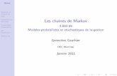 Les chaînes de Markov - HEC Montréalneumann.hec.ca/~p240/c360284/theme_2/04Markov.pdf · Markov Notation et notions de base Classi–cation des Øtats ProbabilitØs d™absorption