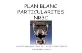 PLAN BLANC PARTICULARITES NRBC - [COLMU … risque industriel et transports + (chimique) Risque biologique +++ (tous les jours) Risque NR : moins compliqué que chimique (si on le