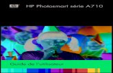 HP Photosmart série A710 - h10032. · l'aide de la fonction Retouche photo . Etre créatif : Ajouter des cadres, des félicitations, des images ClipArt et des effets ... Guide de