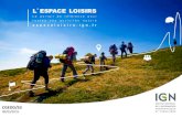 L ESPACE LOISIRS - ign.fr · permettre d’enrichir les contenus disponibles sur le portail avant son lancement officiel. L ... UN ATOUT DE RÉFÉRENCE En tant qu’agrégateur de
