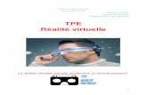 TPE Réalité virtuelletpe-realite-virtuelle-wmp.e-monsite.com/medias/files/tpewmp-2-.pdf · Avant propos Nous vous proposons ici la version papier de notre TPE. Il existe également