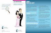 LE MARIAGE UNIS… PAR LA LOI - cnq.orgv~le-mariage.pdf · et souvent complexes. ... Votre notaire vous expliquera en quoi diffèrent les régimes matrimoniaux prévus par la loi.