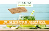 A lire – Très importantmatcha-detox.com/.../uploads/2017/08/Ebook-5gestesMatchaDetox.pdf · * 5 gestes détox à appliquer au quotidien : 1 - Un jus de citron tous les matins 2