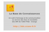 La Base de Connaissances - cfdt-ftorange.frcfdt-ftorange.fr/IMG/pdf/bdc_diapo_ccues23_08-090408.pdf · La Base de Connaissances Un outil d’échange et de communication au service