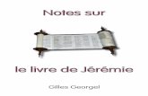 Notes sur le livre de Jérémie - docs.centrale-biblique.com · Vosgien d’origine installé en Picardie, Gilles Georgel aime manier la plume… ou le clavier: il est l’auteur