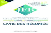 LIVRE DES RÉSUMÉS - jfr.radiologie.frjfr.radiologie.fr/files/files/JFR2016/Livre des Resumes JFR2016.pdf · Journées Francophones de Radiologie - Paris 2016 3 LIVRE DES RÉSUMÉS