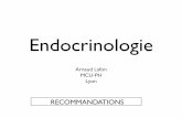 Endocrinologie - sosds.org · en cas de besoin, plus fréquent chez ces patients ... • Prévoir bilan complet clinique et radiologique pour évaluer ... Choix de la molécule doit