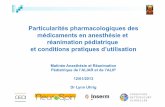 Particularités pharmacologiques des médicaments en anesthésie et …©e en anesthésie et... · 2013-02-28 · médicaments en anesthésie et réanimation pédiatrique et conditions