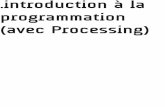 .introduction à la programmation (avec Processing) · Ce livret PDF a été conçu comme un diaporama destiné à être projeté et commenté. Pour un afﬁchage optimisé, je vous